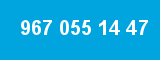 967 055 14 47